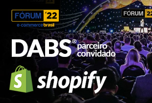 DABS e Shopify no Fórum Ecommerce Brasil 2022